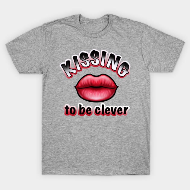 kissing to be clever T-Shirt by weilertsen